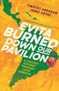 Evita Burned Down Our Pavilion : A Cricket Odyssey through Latin America