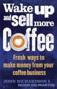 Wake Up and Sell More Coffee : Fresh Ways to Make Money from Your Coffee Business