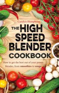 The High Speed Blender Cookbook : How to get the best out of your multi-purpose power blender, from smoothies to soups