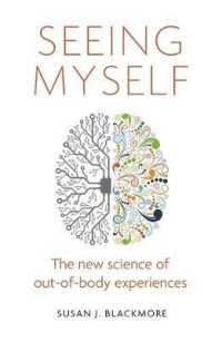 Seeing Myself : What Out-of-body Experiences Tell Us about Life， Death and the Mind -- Paperback / softback