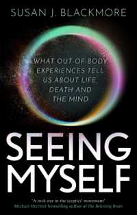 Seeing Myself : What Out-of-body Experiences Tell Us about Life, Death and the Mind