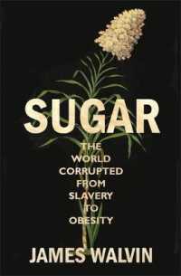 Sugar : The world corrupted， from slavery to obesity -- Paperback