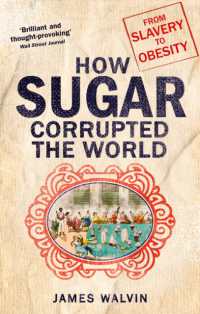 How Sugar Corrupted the World : From Slavery to Obesity