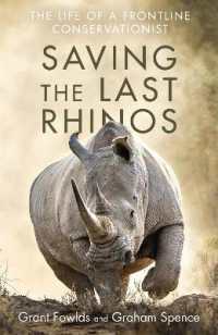 Saving the Last Rhinos : One Man's Fight to Save Africa's Endangered Animals