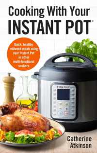 Cooking with Your Instant Pot : Quick, Healthy, Midweek Meals Using Your Instant Pot or Other Multi-functional Cookers