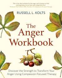 The Anger Workbook : Discover the Strength to Transform Your Anger Using Compassion Focused Therapy (Compassion Focused Therapy)