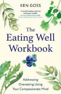 The Eating Well Workbook : Addressing Overeating Using Your Compassionate Mind (Compassion Focused Therapy)