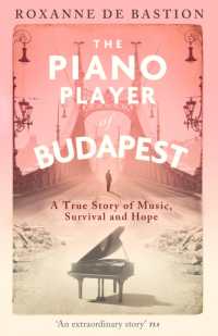 The Piano Player of Budapest : A True Story of Music, Survival and Hope