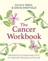 Cancer Workbook : Developing a Compassionate Mind for Treatment, Recovery and Survival (Compassion Focused Therapy) -- Paperback / softback