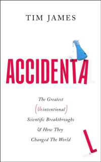 Accidental : The Greatest (Unintentional) Science Breakthroughs and How They Changed the World