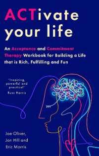 ACTivate Your Life : An Acceptance and Commitment Therapy Workbook for Building a Life that is Rich, Fulfilling and Fun