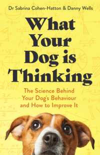 What Your Dog is Thinking : The Science Behind Your Dog's Behaviour and How to Improve It