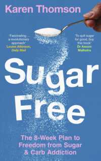 Sugar Free : The 8-Week Plan to Freedom from Sugar and Carb Addiction
