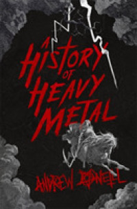 History of Heavy Metal : 'absolutely hilarious' - Neil Gaiman -- Paperback / softback