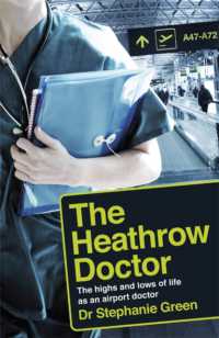 The Heathrow Doctor : The Highs and Lows of Life as a Doctor at Heathrow Airport
