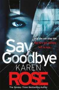 Say Goodbye (The Sacramento Series Book 3) : the absolutely gripping thriller from the Sunday Times bestselling author -- Paperback (English Language