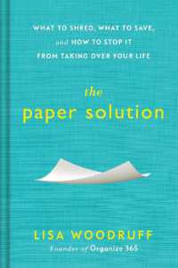 The Paper Solution : What to Shred, What to Save, and How to Stop It from Taking over Your Life
