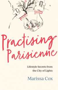 Practising Parisienne : Lifestyle Secrets from the City of Lights