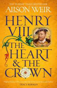 Henry VIII: the Heart and the Crown : 'this novel makes Henry VIII's story feel like it has never been told before' (Tracy Borman)