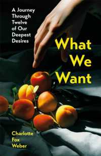What We Want : A Journey through Twelve of Our Deepest Desires