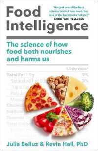 Food Intelligence : The Science of How Food Both Nourishes and Harms Us
