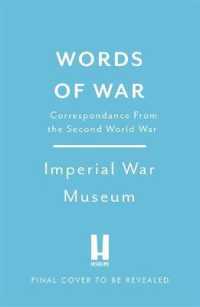 Words of War : The story of the Second World War revealed in eye-witness letters, speeches and -- Paperback / softback