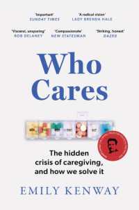 Who Cares : The Hidden Crisis of Caregiving, and How We Solve It - the 2023 Orwell Prize Finalist