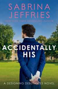 Accidentally His : A dazzling new novel from the Queen of the sexy Regency romance! (Designing Debutantes)