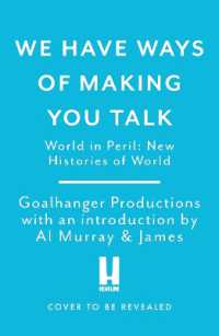 We Have Ways of Making You Talk: World in Peril : New Histories of World War Two