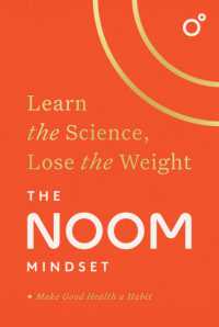 The Noom Mindset : Learn the Science, Lose the Weight: the PERFECT DIET to change your relationship with food ... for good!