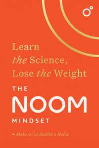 The Noom Mindset : Learn the Science， Lose the Weight: the PERFECT DIET to change your relationship with food ... for good!