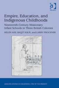 １９世紀イギリス植民地の幼児学校<br>Empire, Education, and Indigenous Childhoods : Nineteenth-Century Missionary Infant Schools in Three British Colonies (Studies in Childhood, 1700 to the Present)