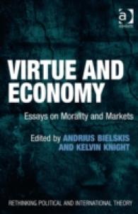 徳と経済：道徳と市場に関する論考集<br>Virtue and Economy : Essays on Morality and Markets (Rethinking Political and International Theory)