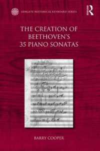 ベートーヴェンのピアノ・ソナタ全３５作品解説<br>The Creation of Beethoven's 35 Piano Sonatas (Ashgate Historical Keyboard Series)