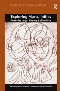 男性性とフェミニズム法理論<br>Exploring Masculinities : Feminist Legal Theory Reflections (Gender in Law, Culture, and Society)