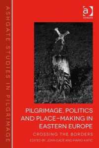 東欧における巡礼、政治と場所の生成<br>Pilgrimage, Politics and Place-Making in Eastern Europe : Crossing the Borders (Routledge Studies in Pilgrimage, Religious Travel and Tourism)