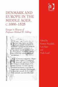 Denmark and Europe in the Middle Ages, c.1000-1525 : Essays in Honour of Professor Michael H. Gelting