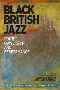 Black British Jazz : Routes, Ownership and Performance (Ashgate Popular and Folk Music Series)