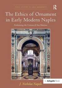 The Ethics of Ornament in Early Modern Naples : Fashioning the Certosa di San Martino (Visual Culture in Early Modernity)