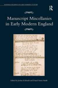 Manuscript Miscellanies in Early Modern England (Material Readings in Early Modern Culture)