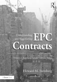 Understanding and Negotiating EPC Contracts, Volume 2 : Annotated Sample Contract Forms