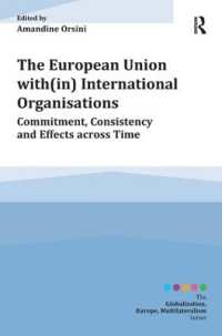 ＥＵと国際機関<br>The European Union with(in) International Organisations : Commitment, Consistency and Effects across Time (Globalisation, Europe, and Multilateralism)