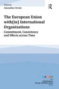 ＥＵと国際機関<br>The European Union with(in) International Organisations : Commitment, Consistency and Effects across Time (Globalisation, Europe, and Multilateralism)