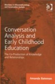 会話分析と幼児教育<br>Conversation Analysis and Early Childhood Education : The Co-Production of Knowledge and Relationships (Directions in Ethnomethodology and Conversation Analysis)