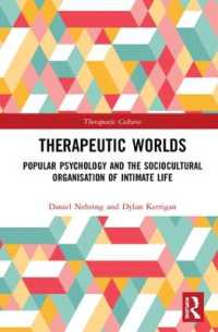 Therapeutic Worlds : Popular Psychology and the Sociocultural Organisation of Intimate Life (Therapeutic Cultures)