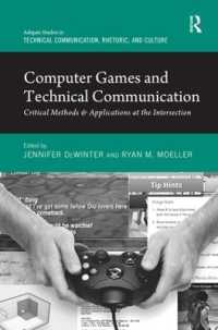 コンピューターゲームと技術コミュニケーション<br>Computer Games and Technical Communication : Critical Methods and Applications at the Intersection (Routledge Studies in Technical Communication, Rhetoric, and Culture)
