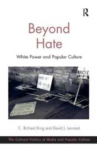 ヘイトを越えて：ホワイト・パワーと大衆文化<br>Beyond Hate : White Power and Popular Culture (The Cultural Politics of Media and Popular Culture)