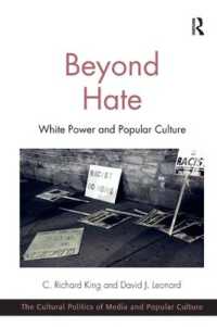 ヘイトを越えて：ホワイト・パワーと大衆文化<br>Beyond Hate : White Power and Popular Culture (The Cultural Politics of Media and Popular Culture)