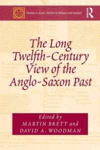 長い１２世紀から見たアングロ・サクソンの過去<br>The Long Twelfth-Century View of the Anglo-Saxon Past (Studies in Early Medieval Britain and Ireland)