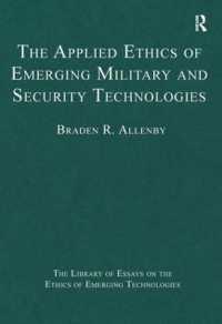 軍事・安全保障における先端技術の応用倫理学：精選論文集<br>The Applied Ethics of Emerging Military and Security Technologies (The Library of Essays on the Ethics of Emerging Technologies)
